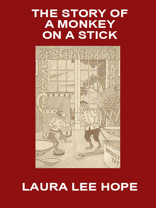 Title details for The Story of a Monkey on a Stick by Laura Lee Hope - Available